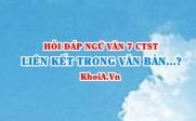 Liên kết trong văn bản là gì? Đặc điểm và chức năng liên kết trong văn bản? Ngữ Văn lớp 7 CTST
